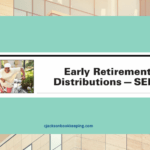 Early Retirement Distribution – SEPP 2023